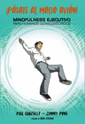 �P�SATE AL MODO AVI�N! MINDFULNESS EJECUTIVO PARA HUMANOS ULTRACONECTADOS