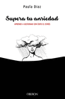 SUPERA TU ANSIEDAD. APRENDE A GESTIONAR CON �XITO EL ESTR�S
