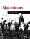 ALGORITMOS. GUA ILUSTRADA PARA PROGRAMADORES Y CURIOSOS