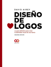 DISE�O DE LOGOS. LA GU�A DEFINITIVA PARA CREAR LA IDENTIDAD VISUAL DE UNA MARCA.