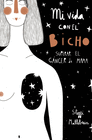 MI VIDA CON EL BICHO: SUPERAR EL C�NCER DE MAMA