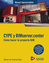 CYPE Y BIMSERVER.CENTER. CMO HACER TU PROYECTO BIM- MANUAL IMPRESCINDIBLE