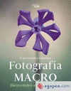 FOTOGRAF�A MACRO. BIENVENIDO AL MICROMUNDO