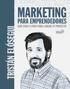 MARKETING PARA EMPRENDEDORES. GUA PASO A PASO PARA LANZAR TU PROYECTO