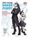 CMO DIBUJAR MANGA FURRIES. LA GUA PARA CREAR PERSONAJES ANTROPOMRFICOS DE FANTASA