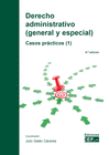 DERECHO ADMINISTRATIVO. GENERAL Y ESPECIAL (1) CASOS PRACTICOS