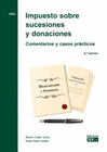 IMPUESTO SOBRE SUCESIONES Y DONACIONES COMENTARIOS Y CASOS PRACTICOS. 2023. 6 EDICIN