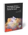 PSICOLOGIA CLINICA Y DE LA SALUD EN ADULTOS MANUAL DE CASOS 2 EDICION