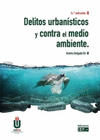 DELITOS URBANISTICOS Y CONTRA EL MEDIO AMBIENTE 4 EDICION