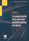LA ORGANIZACION DE LA ATENCION MULTIDISCIPLINAR EN CANCER