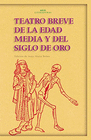 TEATRO BREVE DE LA EDAD MEDIA Y DEL SIGLO DE ORO