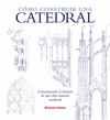 COMO CONSTRUIR UNA CATEDRAL