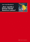 �QU� SIGNIFICA PENSAR DESDE AM�RICA LATINA?