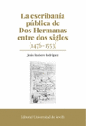 ESCRIBANIA PUBLICA DE DOS HERMANAS ENTRE DOS SIGLOS (1476 1553)
