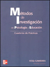 M�TODOS DE INVESTIGACI�N EN PSICOLOG�A Y EDUCACI�N. CUADERNO DE PR�CTICAS