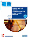 ADMINISTRACIN, GESTIN Y COMERCIALIZACIN EN LA PEQUEA EMPRESA. CFGM. INCLUYE CD-ROM