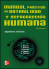 MANUAL PR�CTICO DE ESTERILIDAD Y REPRODUCCI�N HUMANA. ASPECTOS CLINICOS.