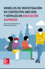 MODELOS DE INVESTIGACION CONTEXTOS UBICUOS Y MOVILES EDUCACI�N SUPERIOR