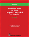 DICCIONARIO CRITICO DE DUDAS INGLES-ESPAOL DE MEDICINA