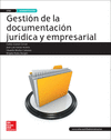 LA GESTION DE LA DOCUMENTACION JURIDICA Y EMPRESARIAL CFGS. LIBRO ALUMNO .