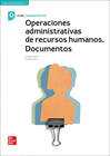 OPERACIONES ADMINISTRATIVAS DE RECURSOS HUMANOS. CFGM. DOCUMENTOS. EDICIÓN 2019