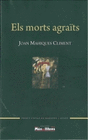 MORTS AGRAITS (PREMIS CIUTAT DE MANACOR ASSAIG 2016) ELS