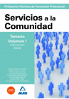 SERVICIOS A LA COMUNIDAD. PROFESORES T�CNICOS DE FORMACI�N PROFESIONAL. TEMARIO. VOLUMEN 1