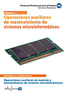 OPERACIONES AUXILIARES DE MANTENIMIENTO DE SISTEMAS MICROINFORMTICOS. OPERACIONES AUXILIARES DE MONTAJE Y MANTENIMIENTO DE SISTEMAS MICROINFORMTICOS