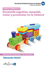 EDUCACIN INFANTIL. DESARROLLO COGNITIVO, SENSORIAL, MOTOR Y PSICOMOTOR EN LA INFANCIA. CERTIFICADO DE PROFESIONALIDAD