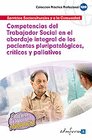 COMPETENCIAS DEL TRABAJADOR SOCIAL EN EL ABORDAJE INTEGRAL DE LOS PACIENTES PLURIPATOLGICOS, CRTICOS Y PALIATIVOS