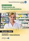 PRUEBAS LIBRES PARA LA OBTENCI�N DEL T�TULO DE T�CNICO DE FARMACIA Y PARAFARMACIA: DISPENSACI�N DE PRODUCTOS FARMAC�UTICOS. CICLO FORMATIVO DE GRADO M