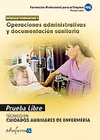 PRUEBAS LIBRES PARA LA OBTENCI�N DEL T�TULO DE T�CNICO DE CUIDADOS AUXILIARES DE ENFERMER�A: OPERACIONES ADMINISTRATIVAS Y DOCUMENTACI�N SANITARIA. CI