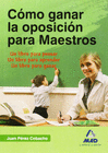 CMO GANAR LA OPOSICIN PARA MAESTROS. UN LIBRO PARA PENSAR. UN LIBRO PARA APRENDER. UN LIBRO PARA GANAR