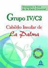 GRUPO IV/C2 DEL CABILDO INSULAR DE LA PALMA. TEMARIO Y TEST DE LA PARTE GENERAL
