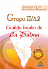 GRUPO 2/A2 DEL CABILDO INSULAR DE LA PALMA. TEMARIO Y TEST DE LA PARTE GENERAL
