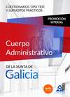 CUERPO ADMINISTRATIVO DE LA XUNTA DE GALICIA. PROMOCI�N INTERNA. CUESTIONARIOS TIPO TEST Y SUPUESTOS PR�CTICOS