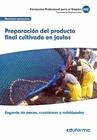 UF0263: PREPARACI�N DEL PRODUCTO FINAL CULTIVADO EN JAULAS. CERTIFICADO DE PROFESIONALIDAD ENGORDE DE PECES, CRUST�CEOS Y CEFAL�PODOS. FAMILIA PROFESI