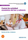 UF0256 CONTROL DE ACTIVIDAD ECONMICA DE BAR Y CAFETERA. CERTIFICADO DE PROFESIONALIDAD SERVICIOS DE BAR Y CAFETERA. FAMILIA PROFESIONAL HOSTELERA 