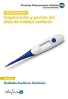 MDULO FORMATIVO 1: ORGANIZACIN Y GESTIN DEL REA DE TRABAJO SANITARIA. CUALIFICACIN PROFESIONAL: CUIDADOS AUXILIARES SANITARIOS