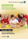 DIDCTICA DE LA EDUCACIN INFANTIL. TCNICO SUPERIOR EN EDUCACIN INFANTIL. FORMACIN PROFESIONAL PARA EL EMPLEO. PRUEBAS LIBRES