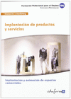 MFO0502 IMPLANTACI�N DE PRODUCTOS Y SERVICIOS. CERTIFICADO DE PROFESIONALIDAD IMPLANTACI�N Y ANIMACI�N DE ESPACIOS COMERCIALES. FAMILIA PROFESIONAL CO