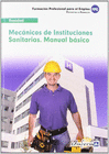 MEC�NICOS DE INSTITUCIONES SANITARIAS. MANUAL B�SICO