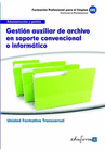 UF0513 (TRANSVERSAL) GESTIN AUXILIAR DE ARCHIVO EN SOPORTE CONVENCIONAL O INFORMTICO. FAMILIA PROFESIONAL ADMINISTRACIN Y GESTIN. CERTIFICADOS DE 