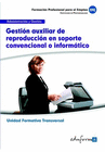 UF0514 (TRANSVERSAL) GESTIN AUXILIAR DE REPRODUCCIN EN SOPORTE CONVENCIONAL O INFORMTICO. FAMILIA PROFESIONAL ADMINISTRACIN Y GESTIN. CERTIFICADO