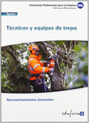 UF0271 T�CNICAS Y EQUIPOS DE TREPA. CERTIFICADO DE PROFESIONALIDAD  APROVECHAMIENTOS FORESTALES. FAMILIA PROFESIONAL AGRARIA