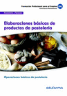 UFO0820 ELABORACIONES B�SICAS DE PRODUCTOS DE PASTELER�A. CERTIFICADO DE PROFESIONALIDAD. OPERACIONES BASICAS DE PASTELERIA. FAMILIA PROFESIONAL HOSTE