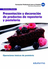 UFO0821. PRESENTACI�N Y DECORACI�N DE PRODUCTOS DE REPOSTER�A Y PASTELER�A.  CERTIFICADO DE PROFESIONALIDAD. OPERACIONES BASICAS DE PASTELERIA. FAMILI
