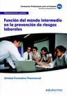 UF0044 (TRANSVERSAL) FUNCI�N DEL MANDO INTERMEDIO EN LA PREVENCI�N DE RIESGOS LABORALES. FAMILIA PROFESIONAL ADMINISTRACI�N Y GESTI�N. CERTIFICADOS DE