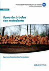 UF 0268. APEO DE �RBOLES CON MOTOSIERRA. CERTIFICADO DE PROFESIONALIDAD APROVECHAMIENTOS FORESTALES. FAMILIA PROFESIONAL AGRARIA. FORMACI�N PARA EL EM