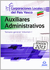 AUXILIARES ADMINISTRATIVOS DE CORPORACIONES LOCALES DEL PAS VASCO. TEMARIO GENERAL. VOLUMEN I